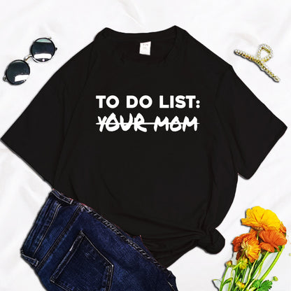 To Do List Your Mom Harajuku Printed Women's T-shirt