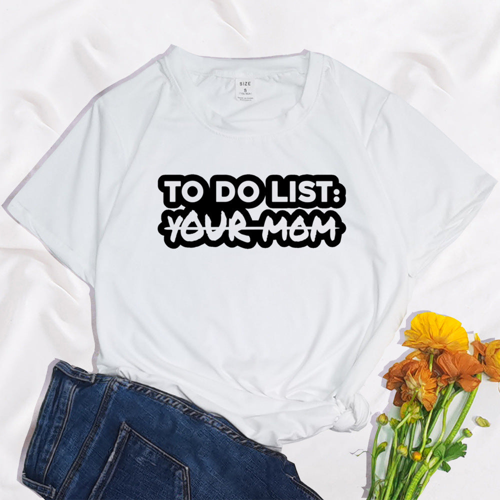 To Do List Your Mom Harajuku Printed Women's T-shirt