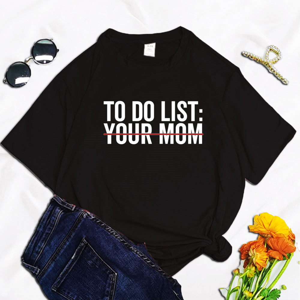 To Do List Your Mom Harajuku Printed Women's T-shirt