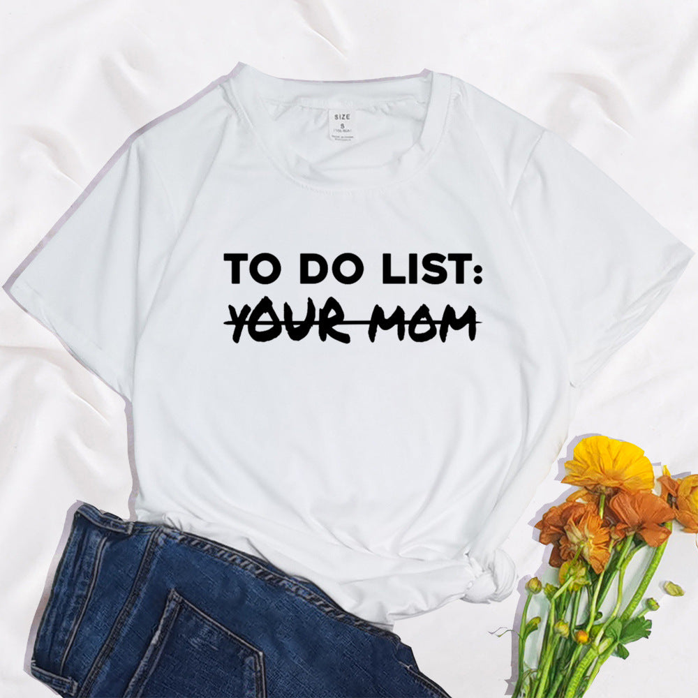 To Do List Your Mom Harajuku Printed Women's T-shirt