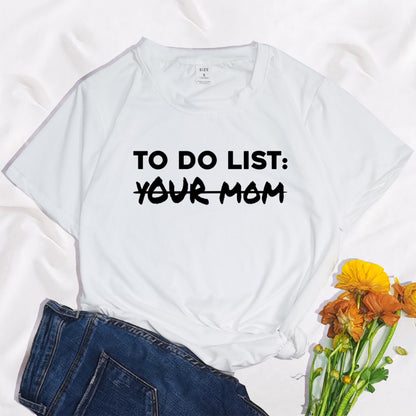 To Do List Your Mom Harajuku Printed Women's T-shirt